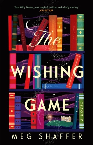 The Wishing Game. "Part Willy Wonka, part magical realism, and wholly moving" Jodi Picoult