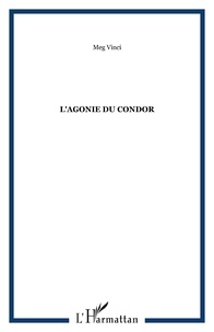 Meg Vinci - L'agonie du condor.