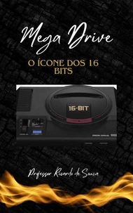 Mega Drive: O Ícone dos 16 Bits