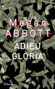 Megan Abbott - Adieu Gloria.