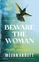 Beware the Woman. The twisty, unputdownable new thriller about family secrets by the New York Times bestselling author