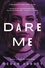 Dare Me. A Novel