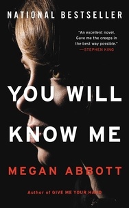 Megan Abbott - You Will Know Me - A Novel.