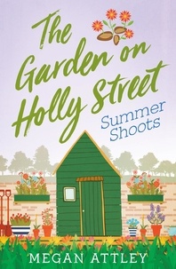 Megan Attley - The Garden on Holly Street Part Three - Summer Shoots.