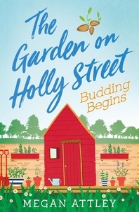 Megan Attley - The Garden on Holly Street Part Two - Budding Begins.