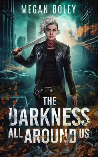  Megan Boley - The Darkness All Around Us - The Darkness Duology, #1.