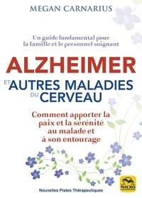 Megan Carnarius - Alzheimer et autres maladies du cerveau - Un guide fondamental pour la famille et le personnel soignant.