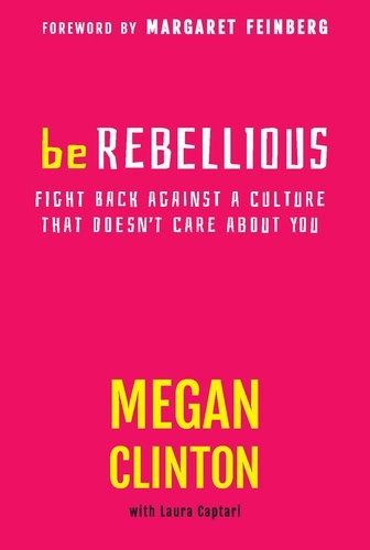 Be Rebellious. Fight Back Against a Culture that Doesn't Care About You