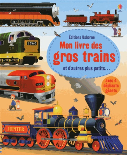 Megan Cullis et Gabriele Antonini - Mon livre des gros trains et d'autres plus petits....