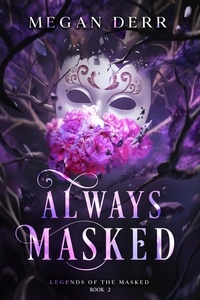  Megan Derr - Always Masked - Legends of the Masked, #2.