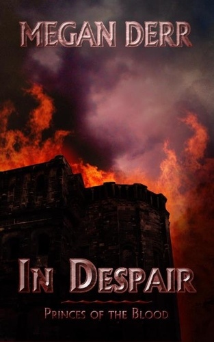  Megan Derr - In Despair - Princes of the Blood, #3.