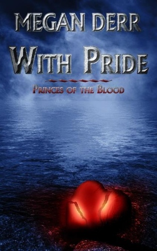  Megan Derr - With Pride - Princes of the Blood, #2.