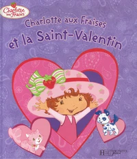 Charlotte aux Fraises et la Saint-Valentin
