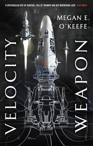Megan E. O'Keefe - Velocity Weapon - Book One of The Protectorate.