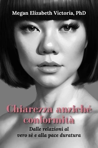 Chiarezza anziché conformità: Dalle relazioni al vero sé e alla pace duratura