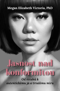 Jasnost nad konformitou: Od vztahů k autentickému já a trvalému míru
