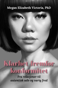 Klarhet fremfor konformitet: Fra relasjoner til autentisk selv og varig fred