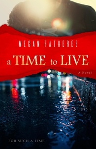  Megan Fatheree - A Time To Live - For Such A Time, #3.