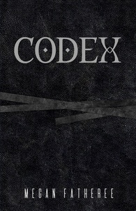  Megan Fatheree - Codex: a novel.