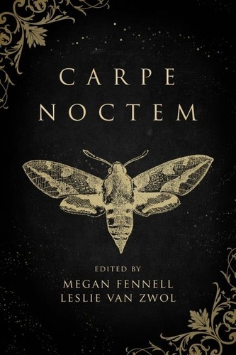  Megan Fennell et  Leslie Van Zwol - Carpe Noctem.