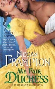 Megan Frampton - My Fair Duchess - A Dukes Behaving Badly Novel.