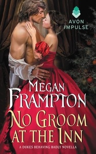 Megan Frampton - No Groom at the Inn - A Dukes Behaving Badly Novella.