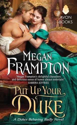 Megan Frampton - Put Up Your Duke - A Dukes Behaving Badly Novel.