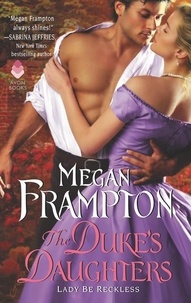 Megan Frampton - The Duke's Daughters: Lady Be Reckless - A Duke's Daughters Novel.