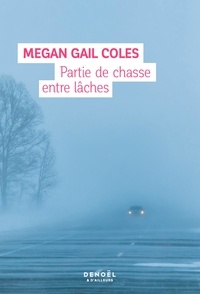 Megan Gail Coles - Partie de chasse entre lâches.