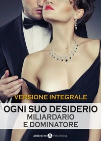 Ogni suo desiderio - Miliardario e dominatore