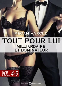 Tout pour lui (Milliardaire et dominateur) – vol.  4-6