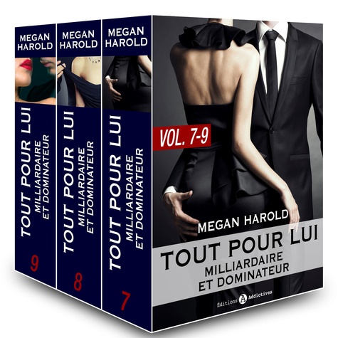 Megan Harold - Tout pour lui (Milliardaire et dominateur) – vol.  7-9.