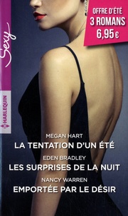 Megan Hart et Eden Bradley - La tentation d'un été ; Les surprises de la nuit ; Emportée par le désir.