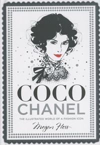 Megan Hess - Coco Chanel - The Illustrated World of a Fashion Icon.