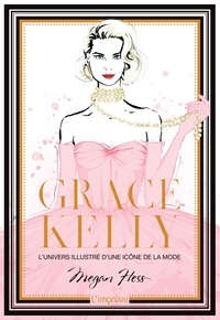 Megan Hess - Grace Kelly - L'univers illustré d'une icône de la mode.