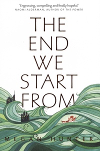 Megan Hunter - The end we start from.