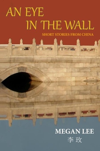  Megan Lee - An Eye in the Wall - Short Stories from China.