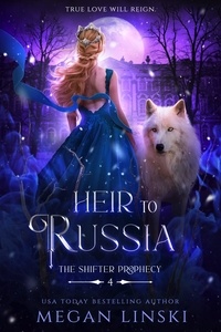  Megan Linski - Heir to Russia - The Shifter Prophecy, #4.