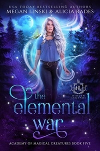  Megan Linski et  Alicia Rades - The Elemental War - Hidden Legends: Academy of Magical Creatures, #5.