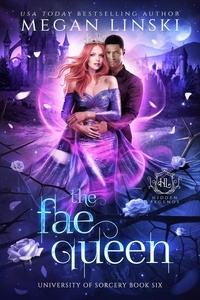  Megan Linski et  Hidden Legends - The Fae Queen - Hidden Legends: University of Sorcery, #6.