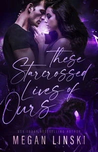 These Starcrossed Lives of Ours