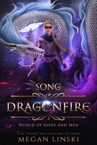  Megan Linski - World of Gods and Men - Song of Dragonfire, #3.