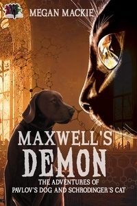  Megan Mackie - Maxwell's Demon - The Adventures of Pavlov's Dog and Schrodinger's Cat, #1.