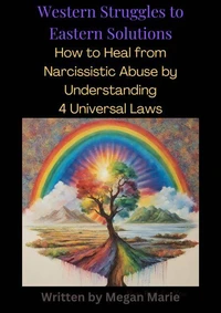 How I Healed from Narcissistic Abuse by Understanding Universal Laws