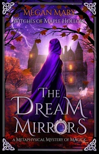 The Dream Mirrors: A Metaphysical Mystery of Magick