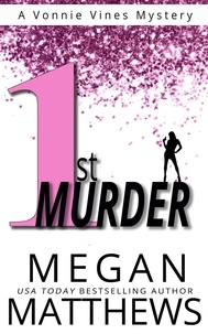  Megan Matthews - 1st Murder - A Vonnie Vines Mystery, #1.