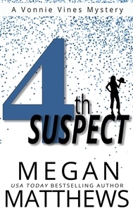  Megan Matthews - 4th Suspect - A Vonnie Vines Mystery, #4.