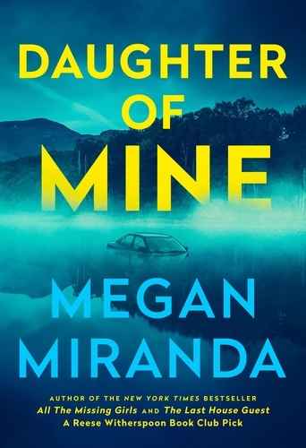 Daughter of Mine. the spine-tingling small town psychological thriller, from the author of THE LAST HOUSE GUEST