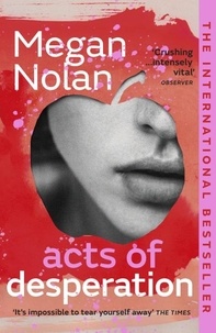 Megan Nolan - Acts of Desperation - The must-read novel.