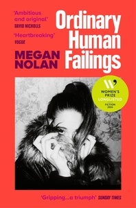 Megan Nolan - Ordinary Human Failings - Longlisted for the Women’s Prize for Fiction 2024.